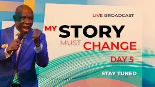 MY STORY MUST CHANGE DAY 5 WITH: EVANG: Kingsley Nwaorgu.  4-9-2020