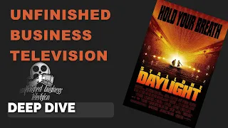 UNFINISHED BUSINESS: DEEP DIVE – DAYLIGHT (1996)