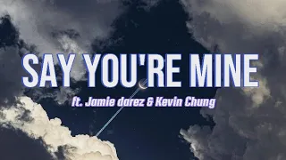 GhostDragon - SAY YOU'RE MINE (lyrics) ft.Jamie Darez & Kevin Chung