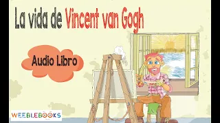 Vincent van Gogh. Cuentos infantiles y juveniles. Audiolibros para niños