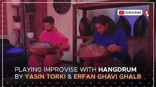 Playing Improvise with Hangdrum by Yasin Torki &  Erfan Ghavi Ghalb ( هنگ درام نوازی یاسین ترکی )