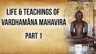 Vardhamana Mahavira's life and teachings Part 1, 24th and last Jain Tirthankara who revived Jainism