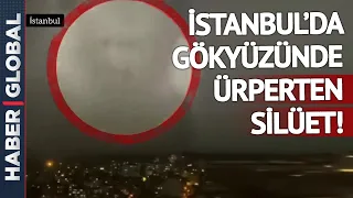 İstanbul'da Gökyüzünde Oluşan Silüet Sosyal Medyada Gündem Oldu!