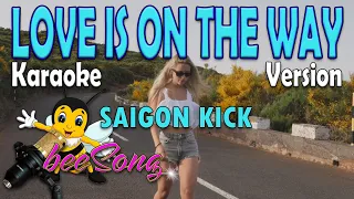 LOVE IS ON THE WAY (KARAOKE) - SAIGON KICK