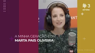 Marta Pais Oliveira | A Minha Geração com Diana Duarte | Antena 3