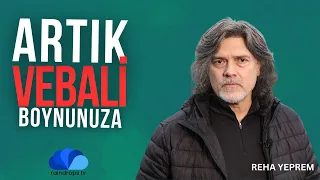 VEBALİ BOYNUNUZA - REHA YEPREM İLE ÜMİDE YOLCULUK