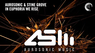 VOCAL TRANCE: Aurosonic & Stine Grove - In Euphoria We Rise + LYRICS