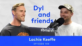 Dyl & Friends | #140 Lachie Keeffe