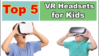 Top 5: Best VR Headsets for Kids and Teens in 2019