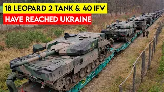 18 German Leopard 2 Tanks Now in Ukraine