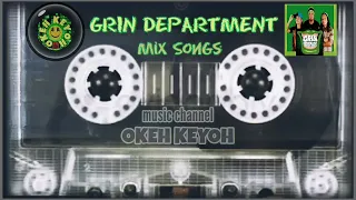 Grin Department Mix Songs | @okehkeyohmusicismymedicine639