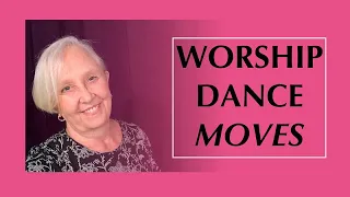 Worship Dance Moves - Ideas for Choreography