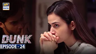 Dunk Episode 24 [Subtitle Eng] | ARY Digital Drama