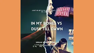 Justin Mylo & Ryos feat. SBSTN vs. Zayn, Sia - In My Bones vs. Dusk Till Dawn (Urban Dolhar Mashup)