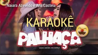 KARAOKÊ Instrumental - Palhaça - Naiara Azevedo e Ana Castela