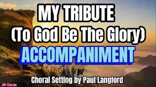 My Tribute (To God Be the Glory) / ACCOMPANIMENT / Choir -  Choral Setting by Paul Langford