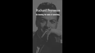 Richard Feynman learning about knowing the name of something