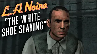 The White Shoe Slaying | L.A. Noire Remastered | Homicide Case #4 | 5 Stars | Xbox One