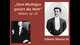 "Dem Muthigen Gehört Die Welt", Walzer, Op.25 by Johann Strauss III