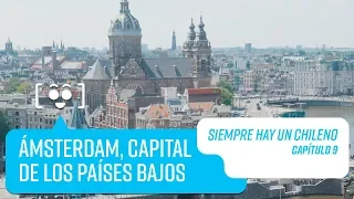 Capítulo 9: Amsterdam, Países Bajos | Siempre hay un Chileno