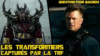 POURQUOI LA TRF CAPTURE LES TRANSFORMERS ? (The Last Knight)