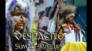 Despacito-Sumac Kuyllur(Indian version)