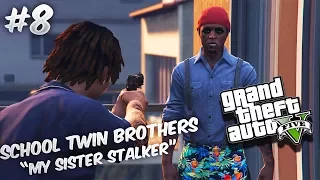 GTA 5 School Twin Brothers Ep. 8 - MY SISTER STALKER 👽