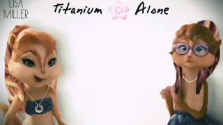 ..: Titanium + Alone ~ The chipettes/ Brittany ft Jeanette (Audio) Lyrics/ 《Lisa Miller》:..
