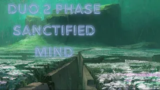 Duo 2 Phase Sanctified Mind (Season of the Witch) [Destiny 2]