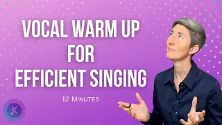 Vocal Warm Ups for EFFICIENT SINGING | 12 minute vocal warmup