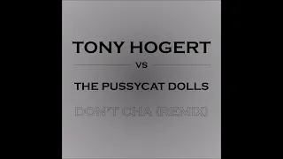 Tony Hogert vs The Pussycat Dolls - Don't Cha (Remix) [Deep House]