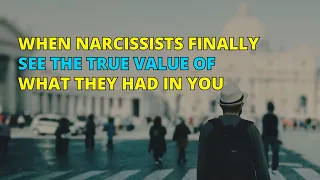 🔴When Narcissists Finally See The True Value Of What They Had In You | Narc Pedia | NPD