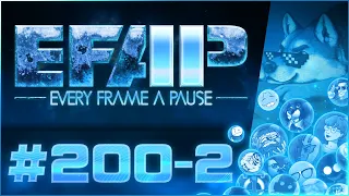 EFAP #200 - The Fourth Anniversary of Pausing Every Frame - Covering Everything with Everyone - Pt 2