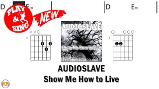 AUDIOSLAVE Show Me How to Live FCN GUITAR CHORDS & LYRICS FCN AUDIO