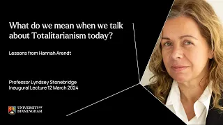 Professor Lyndsey Stonebridge on totalitarianism today | University of Birmingham