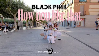 [KPOP IN PUBLIC CHALLENGE] BLACKPINK -  How You Like That || Dance Cover by PonySquad Official Spain