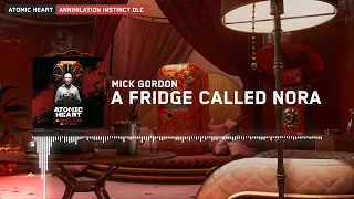 Atomic Heart Annihilation Instinct: Mick Gordon - A Fridge Called Nora