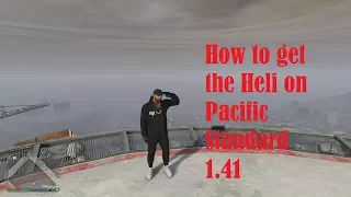 Pacific Standard   How to get the Heli