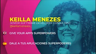 Give your App Superpowers | Keilla Menezes | #NgConfCo2020 [Español]