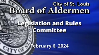 Legislation and Rules Committee - February 6, 2024