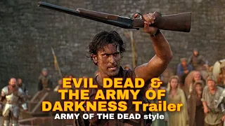 EVIL DEAD & THE ARMY OF DARKNESS Trailer (Army of the Dead Style)