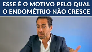 ESSE É O MOTIVO PELO QUAL O ENDOMÉTRIO NÃO CRESCE | DR. JULIO VOGET