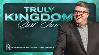 Truly Kingdom: Kingdom Crescendo | Kevin Wallace | April 28, 2024