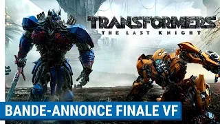 TRANSFORMERS : THE LAST KNIGHT - Bande-Annonce Finale (VF)