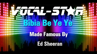 Ed Sheeran - Bibia Be Ye Ye | With Lyrics HD Vocal-Star Karaoke 4K