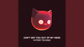 CAN'T GET YOU OUT OF MY HEAD - HYPERTECHNO