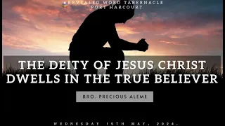 The Deity of Jesus Christ Dwells In The True Believer - Bro. Precious Aleme