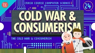 The Cold War and Consumerism: Crash Course Computer Science #24