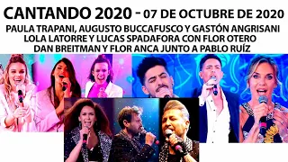 Cantando 2020 - Programa 07/10/20 - Paula Trapani, Lucas Spadafora, Lola latorre y Dan Breitman