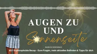 #27 Erythrophobie Recap - Eure Fragen, mein aktuelles Befinden & Tipps für dich